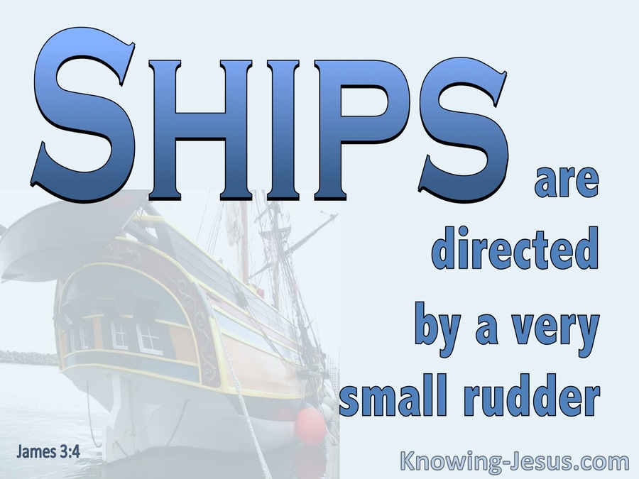 James 3:4 Ships Are Directed By A Small Rudder (blue)